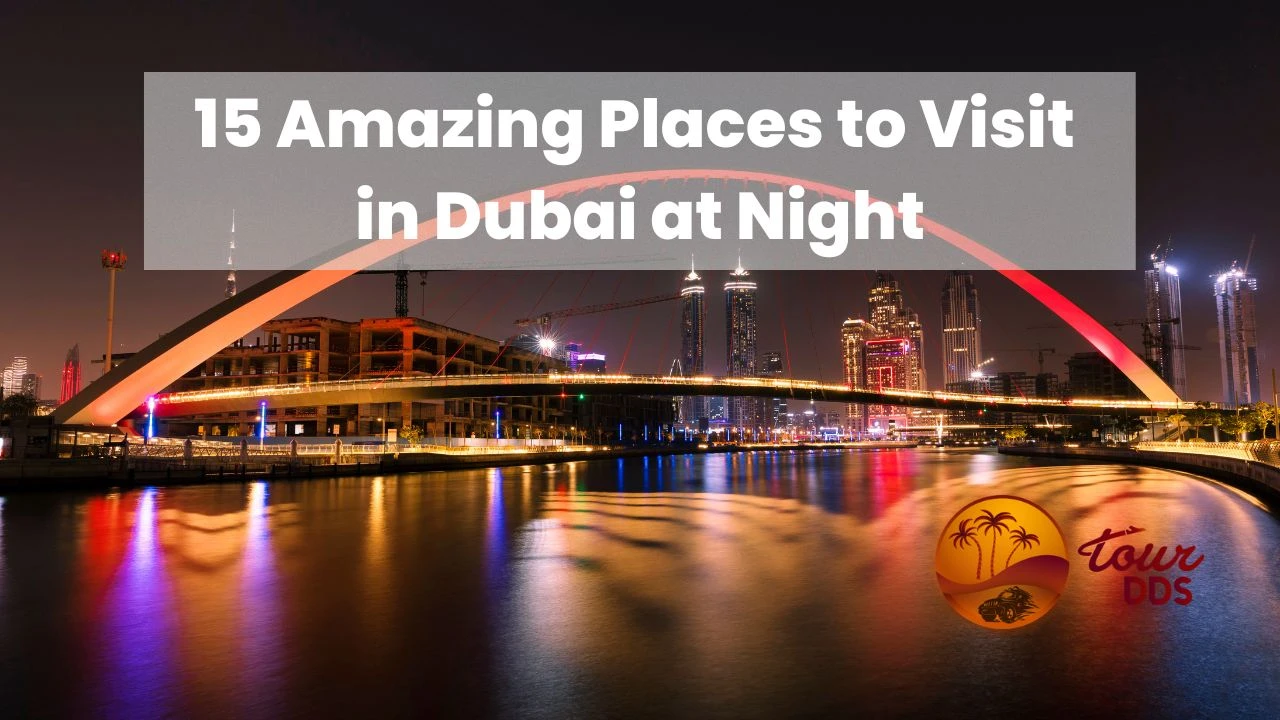 15 Amazing Places to Visit in Dubai at Night 