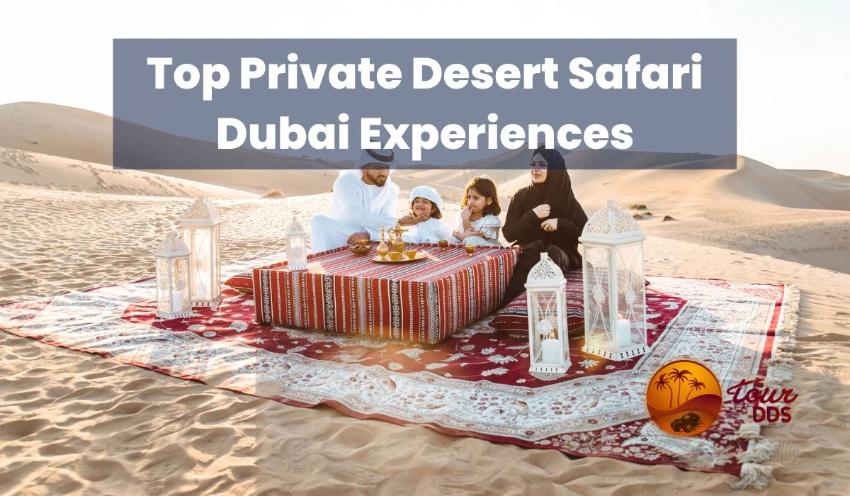 Benefits of Choosing a Private Desert Safari Dubai 