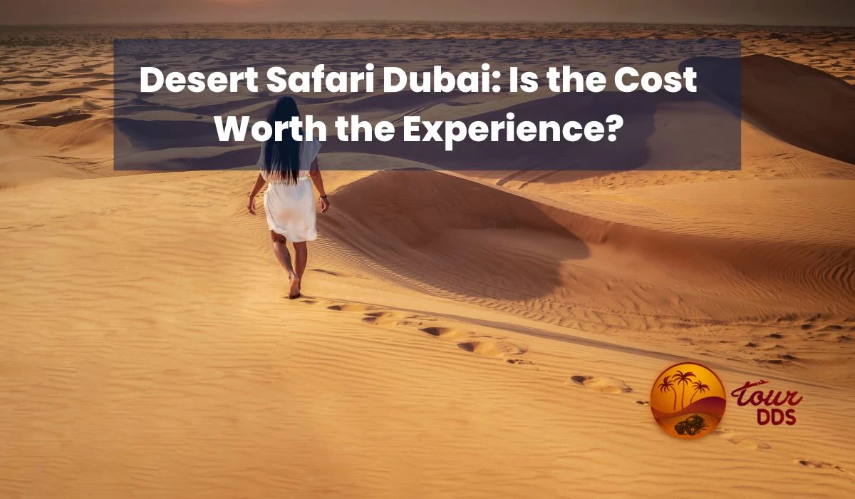Is Dubai Desert Safari worth it?