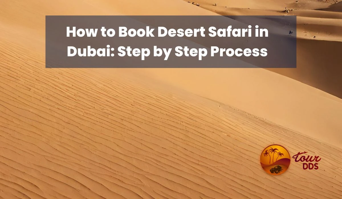 How to Book Desert Safari in Dubai: A Step by Step Process