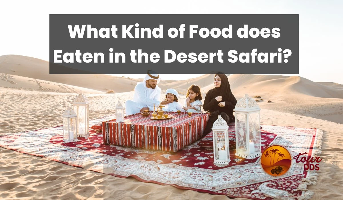 What Kind of Food does Eaten in the Desert Safari? An All-Inclusive Guide for Travelers