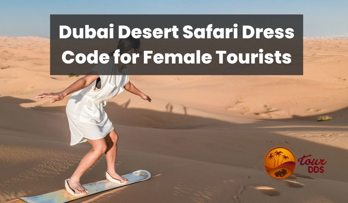 How Do Female Tourists Dress in Dubai Desert Safari?