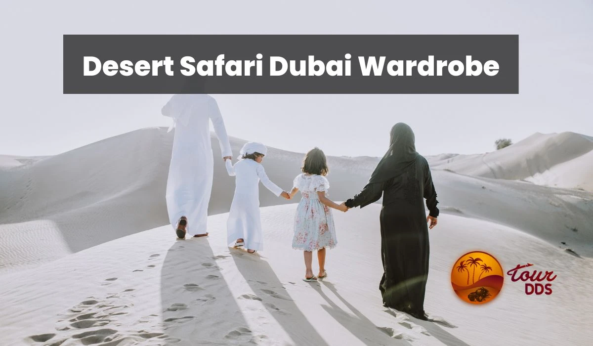 Desert Safari Dubai Wardrobe Ultimate Guide [What To Wear]
