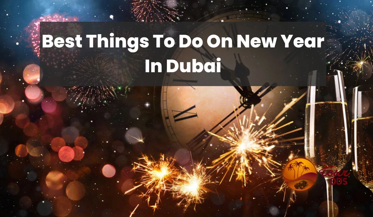 Best Things To Do On New Year In Dubai
