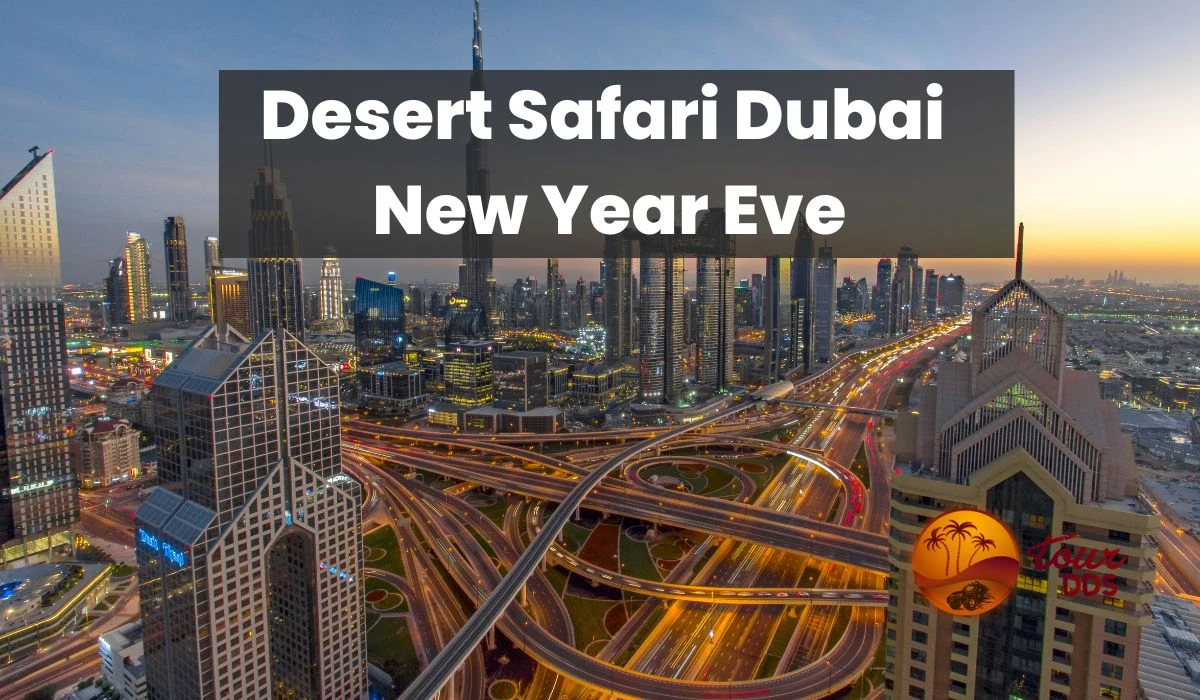 Desert Safari Dubai New Year Eve 2024 | Kickoff Your New Year With Adventure