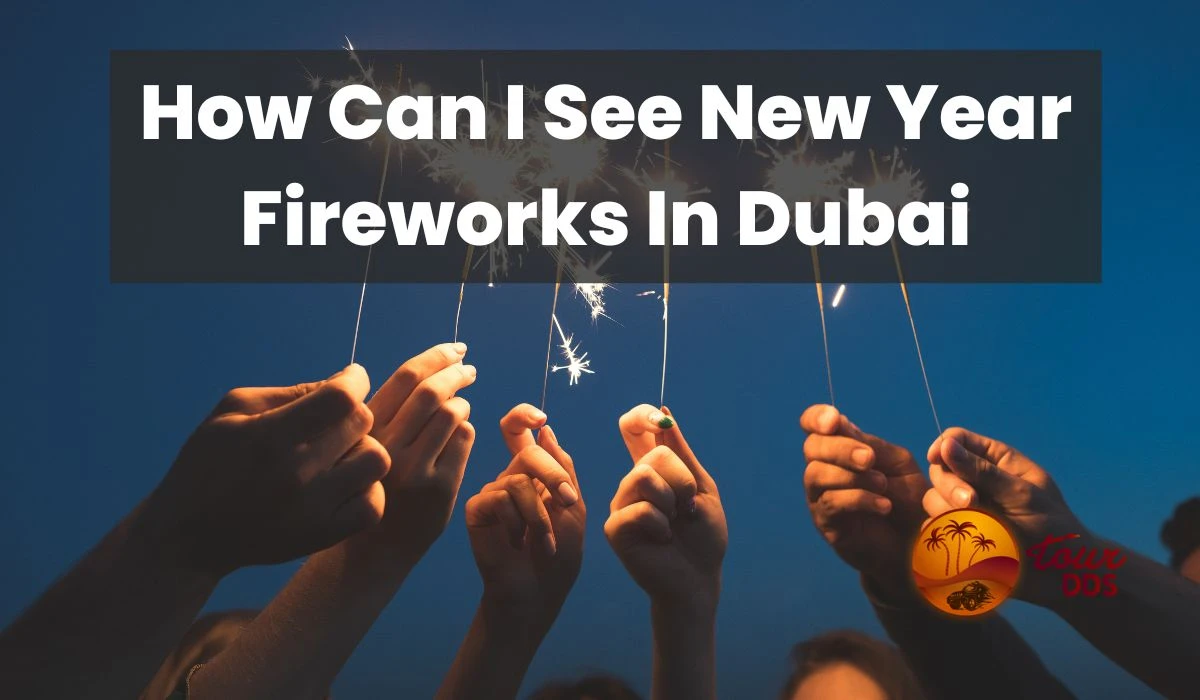 How Can I See New Year Fireworks In Dubai
