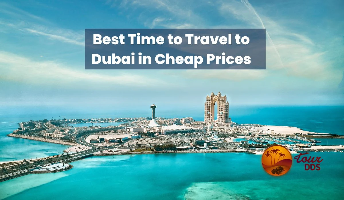 Best Time to Travel to Dubai at Cheap Prices