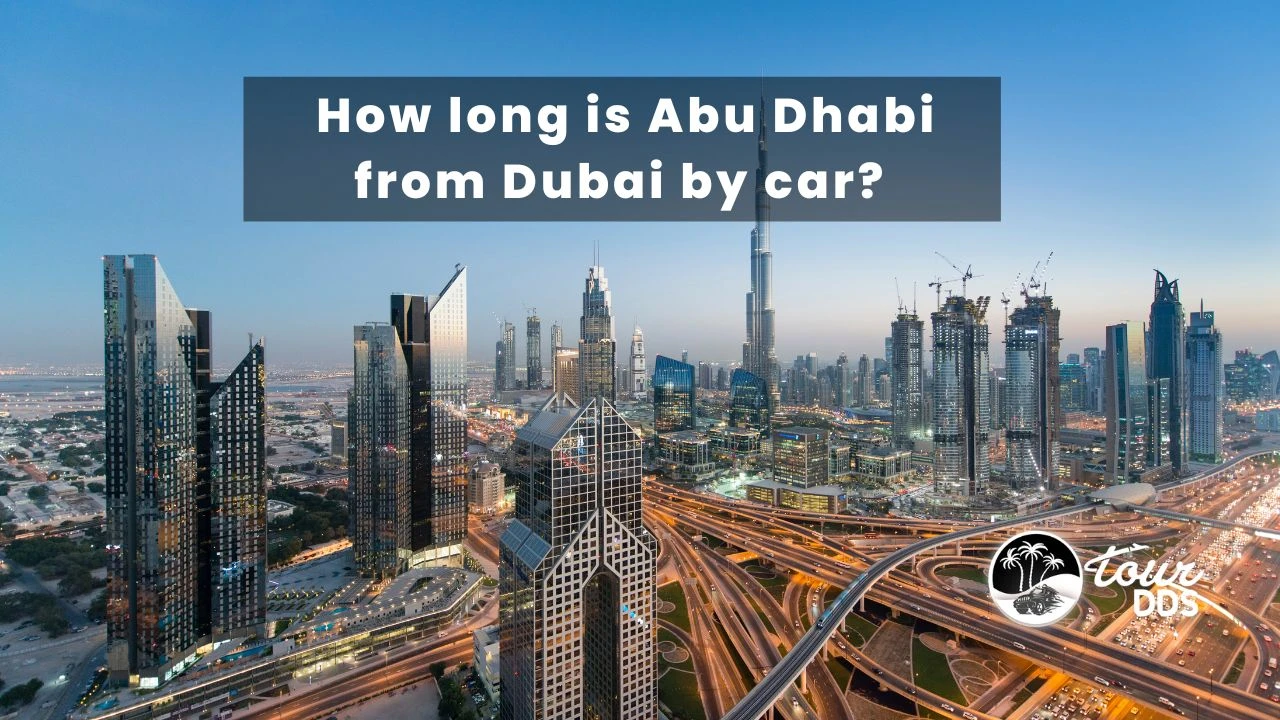How long is Abu Dhabi from Dubai by car? 