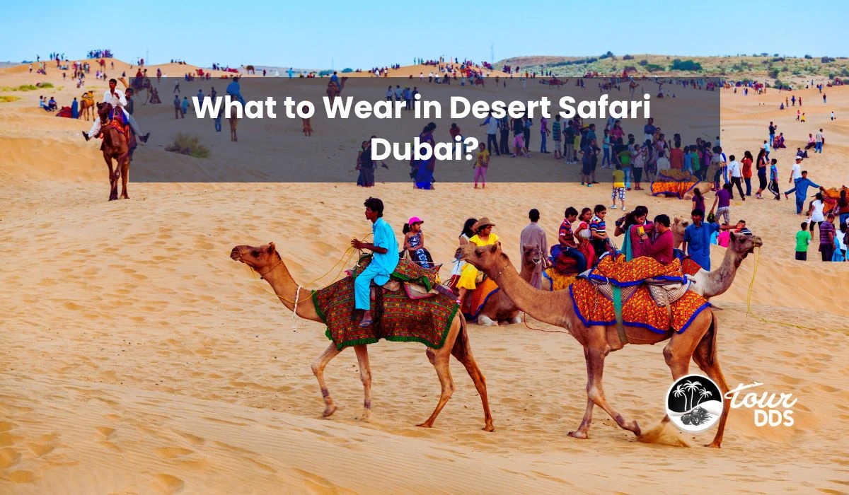 What to Wear in Desert Safari Dubai?