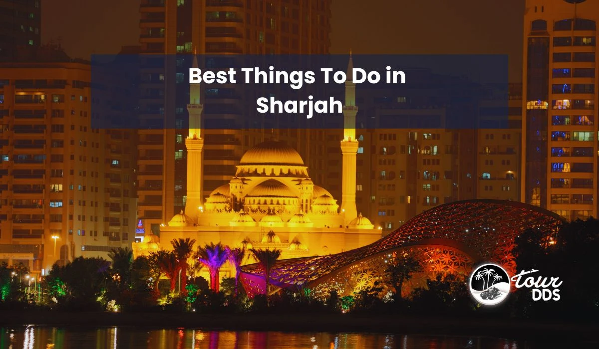 Best Things To Do in Sharjah