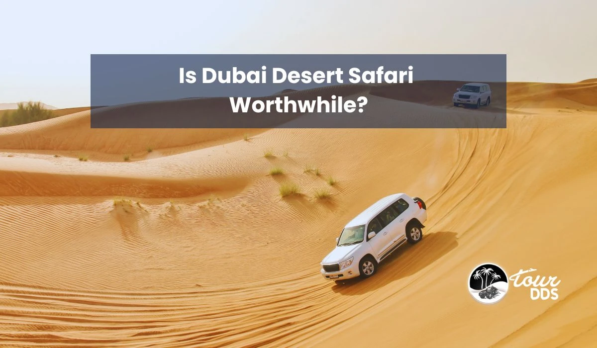 Is Dubai Desert Safari Worthwhile?