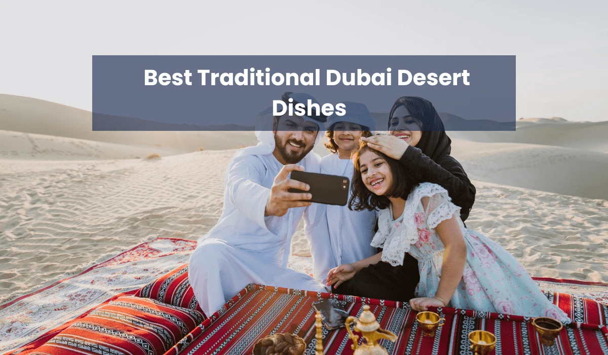 Best Traditional Dubai Desert Dishes