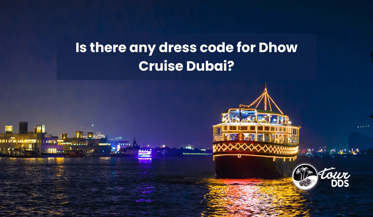 Is there any dress code for Dhow Cruise Dubai?