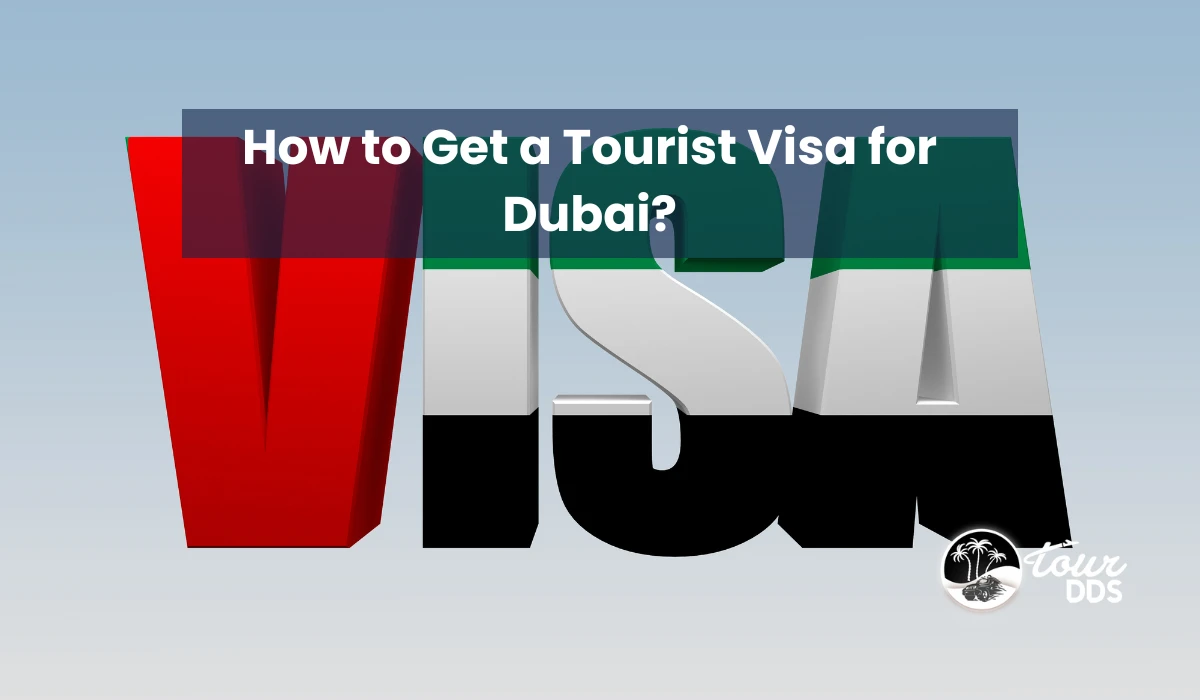 How to Get a Tourist Visa for Dubai