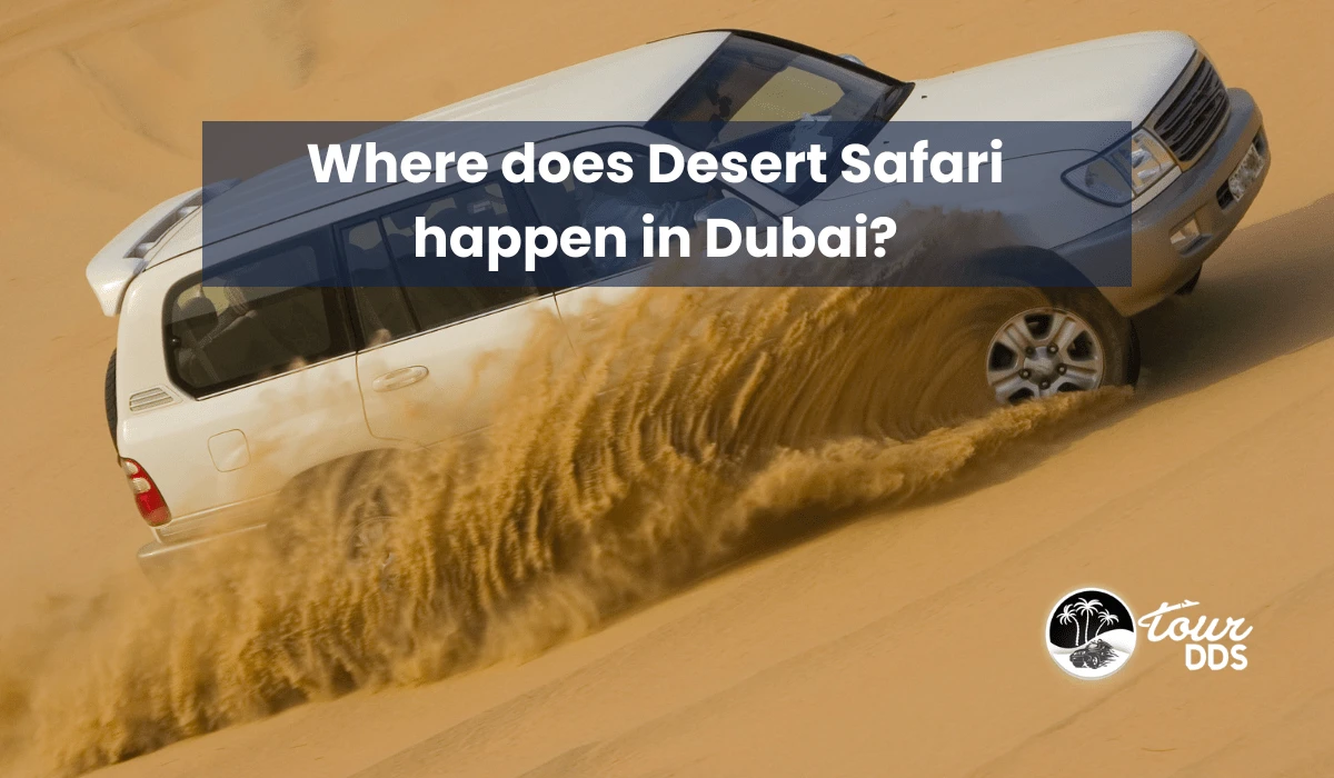 Where does Desert Safari happen in Dubai?