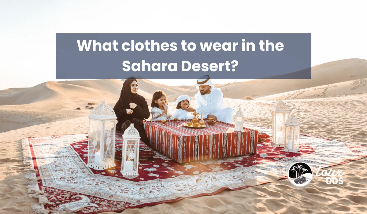 What clothes to wear in the Sahara Desert?